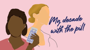 Illustration of two women, one holding a pill blister, text reading "My decade with the pill"