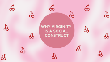 Why Virginity is a Social Construct